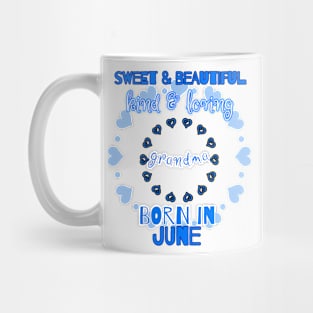 Sweet, Beautiful, Kind Loving Grandma Born in June Mug